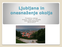 Ljubljana in onesnaženje okolja Projektna naloga Avtorji: dijaki 3.f razreda Gimnazija Bežigrad 2012/2013 EU emisijski standardi   regulirani izpusti NOx, ogljikovodikov, CO  in drugih določenih delcev, ne za.
