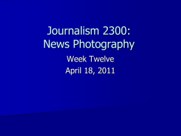 Journalism 2300: News Photography Week Twelve April 18, 2011 Announcements – Grades as of April 18:  295+  265-294:  235-264:  205-234:    A B C D F.
