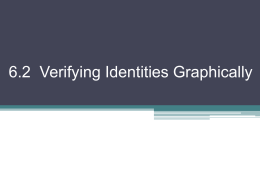 6.2 Verifying Identities Graphically Graphing Crash Course! Put calculator in Radian Mode MODE  3rd one down RADIAN (select)  2nd MODE to Quit  You.