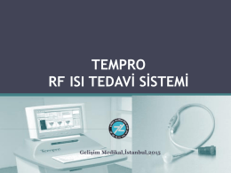 TEMPRO RF ISI TEDAVİ SİSTEMİ  Gelişim Medikal,İstanbul,2015 TEMPRO RF ISI TEDAVİ SİSTEMİ  • TEMPRO sisteminin tedavi prensibi; prostatik üretraya yerleştirilen aplikatörün, jeneratörden sağlanan radyofrekans enerjisi ile prostat dokusununun ablasyonunu sağlaması esasına.