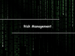 Risk Management   If you don't actively attack the risks, they will actively attack you. -Tom Gilb  Risk is the possibility of suffering loss, injury, disadvantage,