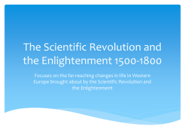 The Scientific Revolution and the Enlightenment 1500-1800 Focuses on the far-reaching changes in life in Western Europe brought about by the Scientific Revolution.