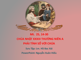 Mt. 25, 14-30 CHÚA NHẬT XXXIII THƯỜNG NIÊN A PHẢI TÍNH SỔ VỚI CHÚA Sưu Tập: Lm.