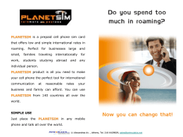 PLANETSIM is a prepaid cell phone sim card  that offers low and simple international rates in roaming.  Perfect  for  businesses  small,  families  traveling  work,  students  studying  large  internationally abroad  and  and for any  individual person. PLANETSIM product is all you.