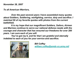 November 28, 2007 To all American Warriors, Over the past several years I have assembled many quotes about Soldiers, Soldiering, warfighting, service, duty.
