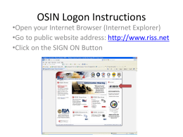 OSIN Logon Instructions  •Open your Internet Browser (Internet Explorer) •Go to public website address: http://www.riss.net •Click on the SIGN ON Button.