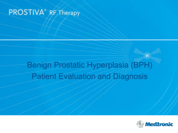 Benign Prostatic Hyperplasia (BPH) Patient Evaluation and Diagnosis BPH Diagnosis and Treatment Algorithm Initial Evaluation • History • DRE & Focused PE • Urinalysis • PSA  Presence.
