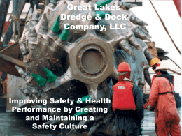 Great Lakes Dredge & Dock Company, LLC  Improving Safety & Health Performance by Creating and Maintaining a Safety Culture.