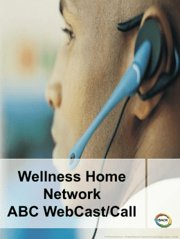 Wellness Home Network ABC WebCast/Call  BACK  &copy; 2005 IDS Solutions Inc. &bull; All Rights Reserved &bull; Duplication for resale is illegal &bull; Version1.1 Nov06