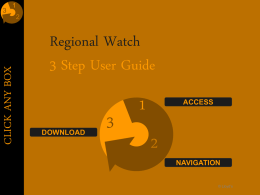 CLICK ANY BOX  Regional Watch 3 Step User Guide DOWNLOAD  ACCESS  NAVIGATION © Lloyd’s Back To > 3 Step Guide  WHY DO WE NEED PASSWORD PROTECTION? Regional Watch.
