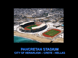 PANCRETAN STADIUM CITY OF HERAKLION – CRETE - HELLAS   Capacity:26.240 seats (20 blocks)  Parking:  700-900 seats  The Pancretan Stadium athletic complex of Heraklion City consists of: •  Main football.