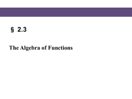 § 2.3 The Algebra of Functions   Domain of a Function  Finding a Function’s Domain If a function f does not model data or verbal.