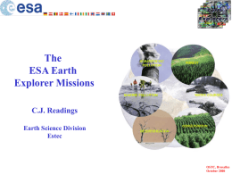 The ESA Earth Explorer Missions C.J. Readings Earth Science Division Estec  OSTC, Bruxelles October 2000   The Earth System - Four Key Points • The need to address public concerns about.