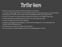 Thriller Genre • Thriller is a genre that revolves around anticipation and suspense. • As it covers a wide range of film,