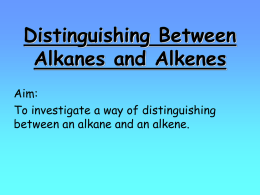 Distinguishing Between Alkanes and Alkenes Aim: To investigate a way of distinguishing between an alkane and an alkene.   Method: 1.