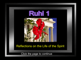 Reflections on the Life of the Spirit Click the page to continue   • Understanding the Baha'i Writings • Prayer • Life and Death • Exit   Ruhi 1  Baha’i.