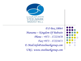 P.O Box.10064 Manama – Kingdom Of Bahrain Phone : +973 - 17223470 Fax:+973 - 17223471 E-Mail:info@steelmarkgroup.com URL: www.steelmarkgroup.com   WELCOME to Steelmark Mideast WLL Your Destination for Bulk Piping   Introduction Steelmark Mideast.