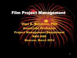 Film Project Management Olga A. Burukina, PhD Associate Professor Project Management Department NRU HSE Moscow, March 2014   Contents &bull; &bull; &bull; &bull; &bull; &bull; &bull; &bull;  Film project processes Optimizing Project Delivery Strategy Agile Methodology "MoSCoW" approach Waterfall Model Timeboxing Infowit.
