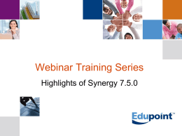 Webinar Training Series Highlights of Synergy 7.5.0   Agenda Introduction/Purpose Framework Scheduling Query Fees External Updates Portal Enhancements User Modifications New Modules Questions   Introduction/Purpose Monthly  3rd Friday  10:00AM MST  Format  Presentation  Questions • Private chat to host •