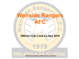 Weirside Rangers AFC Official Club Look-a-Likes 2010  NB/ Nominated by fellow club members.