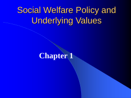 Social Welfare Policy and Underlying Values  Chapter 1 Social Work Code of Ethics  Section   Social Workers  should promote the general welfare of society  Social Welfare.