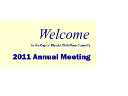 Welcome to the Capital District Child Care Council’s  2011 Annual Meeting LEADING THE WAY TO QUALITY CARE.