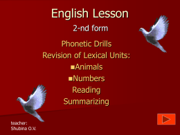 English Lesson 2-nd form Phonetic Drills Revision of Lexical Units: Animals Numbers Reading Summarizing teacher: Shubina O.V. Let’s count the animals: