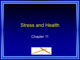 Stress and Health Chapter 11   Chapter 11 Learning Objective Menu • • • • • • • • • • • • • • • •  LO 11.1 LO 11.2 LO 11.3 LO 11.4 LO 11.5 LO 11.6 LO 11.7 LO 11.8 LO 11.9 LO 11.10 LO 11.11 LO 11.12 LO.