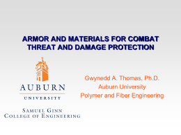 ARMOR AND MATERIALS FOR COMBAT THREAT AND DAMAGE PROTECTION  Gwynedd A. Thomas, Ph.D. Auburn University Polymer and Fiber Engineering   Some DoD Projects (Dr.