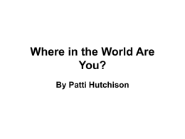Where in the World Are You? By Patti Hutchison   • Let's say you are at 61 degrees 13 minutes N, 149degrees 54 minutes W. Where.