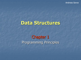 Andreas Savva  Data Structures Chapter 1 Programming Principles   Data Structures Type of data  Structure of data  Data Type   Consists of two parts: Set of values  Set of operations that.