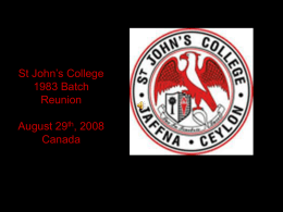 St John’s College 1983 Batch Reunion August 29th, 2008 Canada           Happy 13th & 16th Wedding Anniversary Shankari & Pradeep Thomas & Kamalini              Until we meet again • • • •  See you later Bye Bye  Sayanora Nantri  •