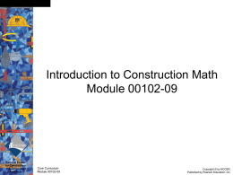 Slide 0  Introduction to Construction Math Module 00102-09  National Center for Construction Education and Research  Core Curriculum Module 00102-09  Copyright © by NCCER, Published by Pearson Education, Inc.