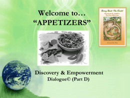 Welcome to… “APPETIZERS”  Discovery & Empowerment Dialogue© (Part D) HOW IS OUR ‘OLD’ AGRICULTURE SYSTEM CONTRIBUTING TO OUR ECO-DISINTEGRATION?