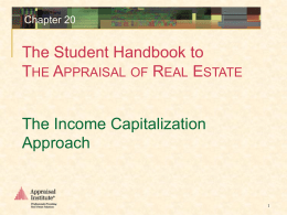 Chapter 20  The Student Handbook to THE APPRAISAL OF REAL ESTATE The Income Capitalization Approach.