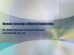 Remote Sensing & Mineral Exploration By Keiko Hamam & Sylvia Michael GEOIMAGE Pty Ltd.