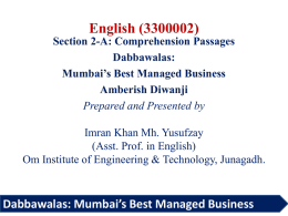 English (3300002) Section 2-A: Comprehension Passages Dabbawalas: Mumbai’s Best Managed Business Amberish Diwanji Prepared and Presented by Imran Khan Mh.