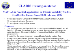 CLARIS Training on Matlab MATLAB & Practical Applications on Climate Variability Studies DCAO-UBA, Buenos Aires, 20-24 February 2006 • • •  Course delivered by Enricco Scoccimarro.