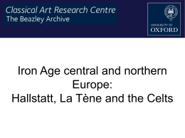 Iron Age central and northern Europe: Hallstatt, La Tène and the Celts.