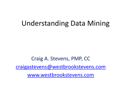 Understanding Data Mining  Craig A. Stevens, PMP, CC craigastevens@westbrookstevens.com www.westbrookstevens.com Examples of Classical Statistical Methods.