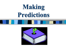 Making Predictions Making Predictions   We make predictions based on clues from the story and what we already know. story clues + what you know.