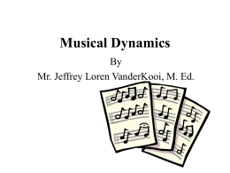 Musical Dynamics By Mr. Jeffrey Loren VanderKooi, M. Ed.   Musical Dynamics • Dynamics are indicators of the relative intensity or volume of a musical line.   Pianissimo •