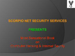 SCORPIO NET SECURITY SERVICES  PRESENTS Most Sensational Book on Computer Hacking & Internet Seurity    HACKING MADE EASY  (With Newest Tools, Techniques & Demos)   HACKING MADE EASY Written by Rajendra Maurya & Rahul.