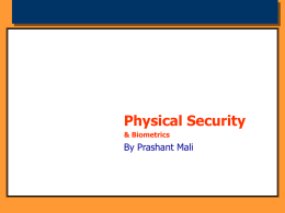 Physical Security & Biometrics  By Prashant Mali   Objectives • To address the threats, vulnerabilities, and countermeasures which can be utilized to physically protect an enterprise’s resources.
