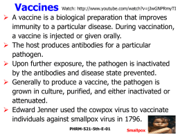 Vaccines  Watch: http://www.youtube.com/watch?v=jJwGNPRmyTI   A vaccine is a biological preparation that improves immunity to a particular disease.