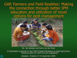 GAP, Farmers and Field Realities: Making the connection through better IPM education and utilization of novel options for pest management  By: Jan Ketelaar and.