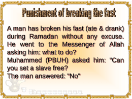 A man has broken his fast (ate & drank) during Ramadan without any excuse. He went to the Messenger of Allah asking him: