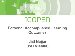Personal Accomplished Learning Outcomes Jad Najjar (WU Vienna) Outcome-based education  Bologna Process: focus on learning outcomes (student centered view)  Learning outcomes state what a learner  knows,