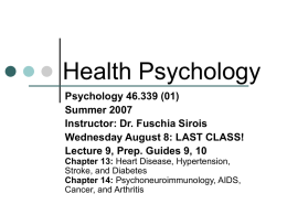 Health Psychology Psychology 46.339 (01) Summer 2007 Instructor: Dr. Fuschia Sirois Wednesday August 8: LAST CLASS! Lecture 9, Prep.
