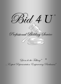 Bid 4 U  ®  Professional Bidding Service  ‘Let us do the Talking!’ ® …Expert Representation Empowering Purchasers!   What is Bid 4 U? Bid  4 U is a.
